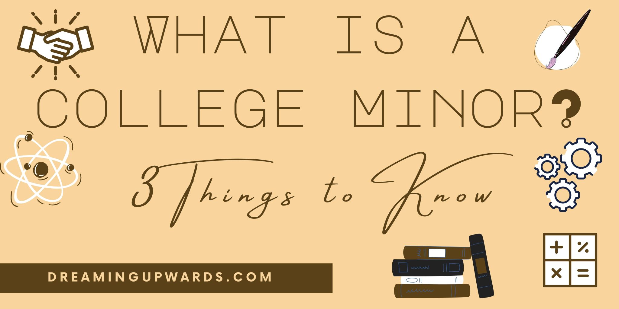 what-is-a-college-minor-3-things-to-know-dreaming-upwards